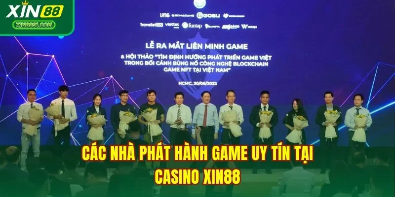 Các nhà phát hành game uy tín tại casino XIN88