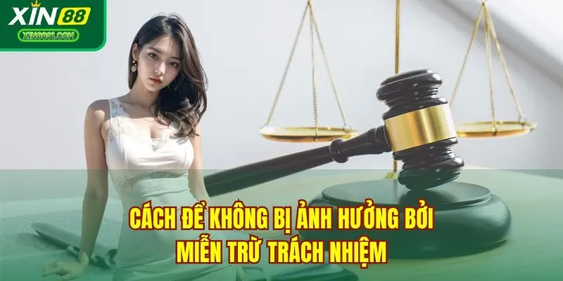 Cách để không bị ảnh hưởng bởi miễn trừ trách nhiệm