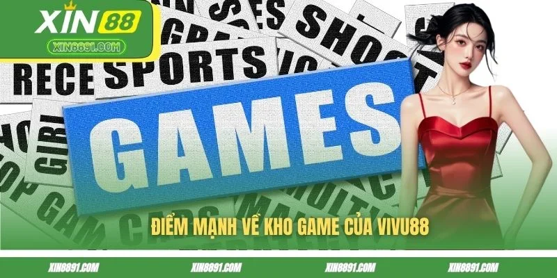 Điểm mạnh về kho game của VIVU88